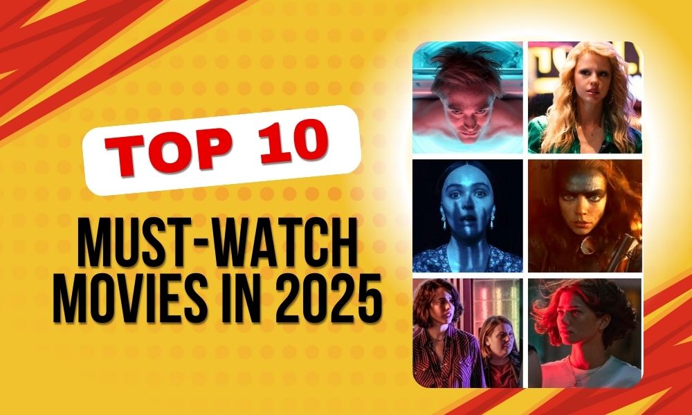 Top 10 Must-Watch Movies in 2025