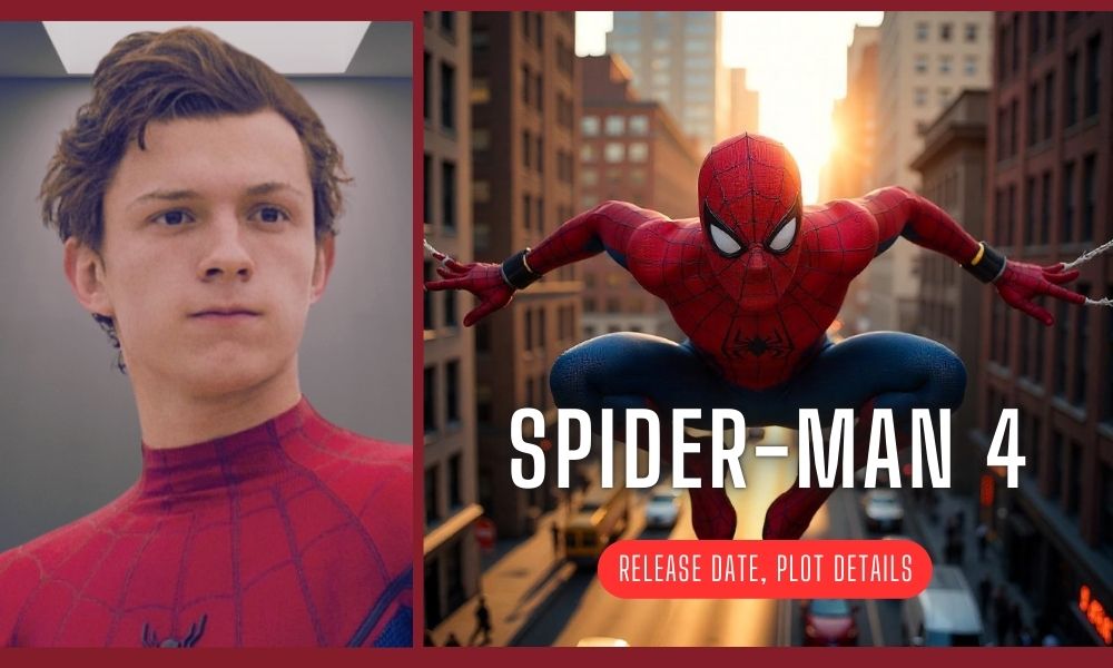 Spider-Man 4: Release Date, Plot Details, and Tom Holland's Return to the MCU