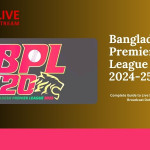 Bangladesh Premier League (BPL) 2024-25: Complete Guide to Live Streaming and Broadcast Details
